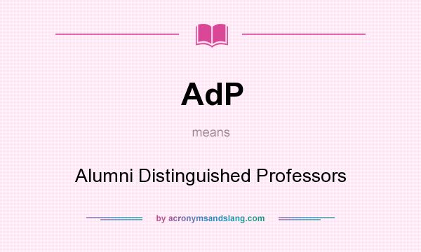 What does AdP mean? It stands for Alumni Distinguished Professors