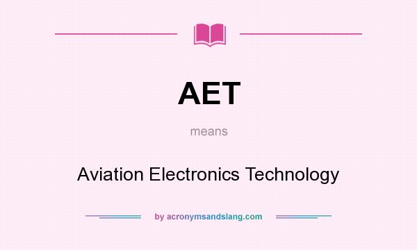 What does AET mean? It stands for Aviation Electronics Technology