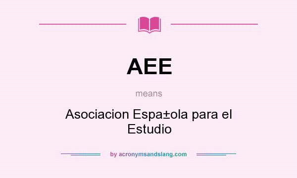 What does AEE mean? It stands for Asociacion Espa±ola para el Estudio