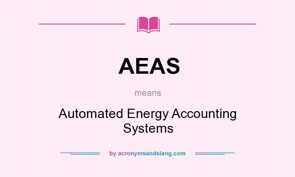 What does AEAS mean? It stands for Automated Energy Accounting Systems