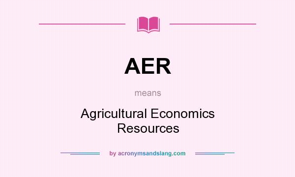 What does AER mean? It stands for Agricultural Economics Resources
