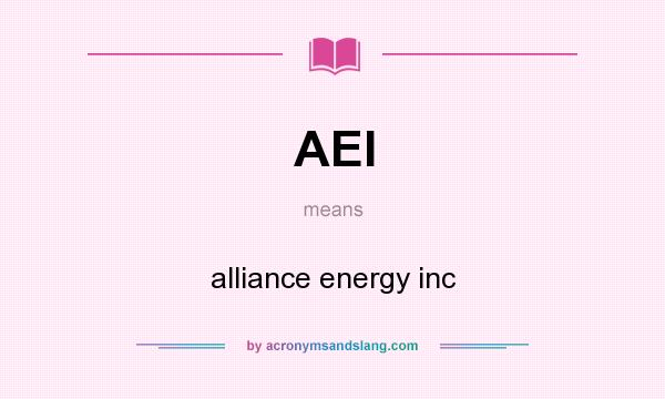 What does AEI mean? It stands for alliance energy inc