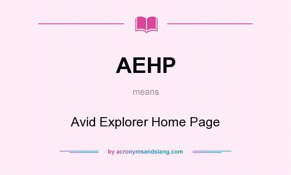 What does AEHP mean? It stands for Avid Explorer Home Page