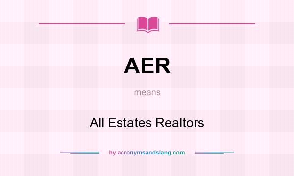What does AER mean? It stands for All Estates Realtors