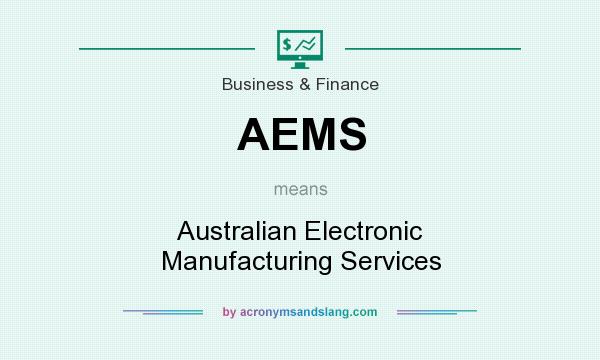 What does AEMS mean? It stands for Australian Electronic Manufacturing Services