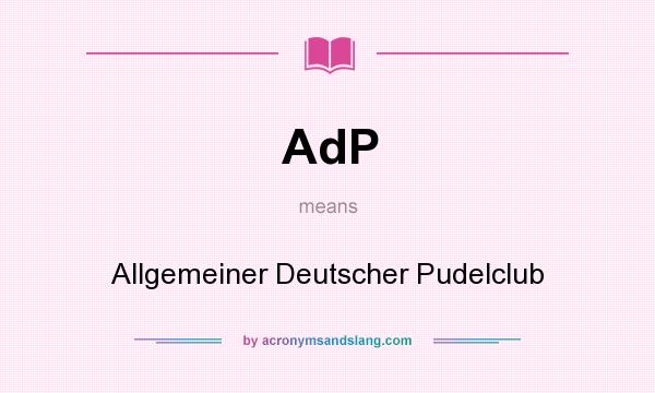 What does AdP mean? It stands for Allgemeiner Deutscher Pudelclub