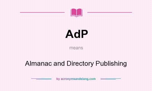 What does AdP mean? It stands for Almanac and Directory Publishing