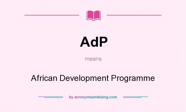 What does AdP mean? It stands for African Development Programme