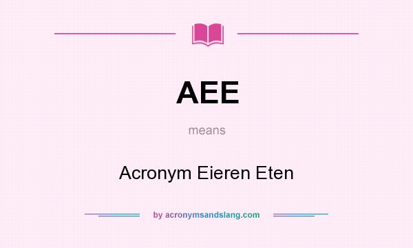 What does AEE mean? It stands for Acronym Eieren Eten