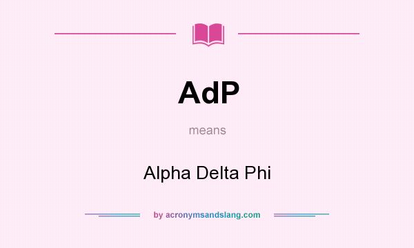 What does AdP mean? It stands for Alpha Delta Phi