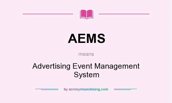 What does AEMS mean? It stands for Advertising Event Management System