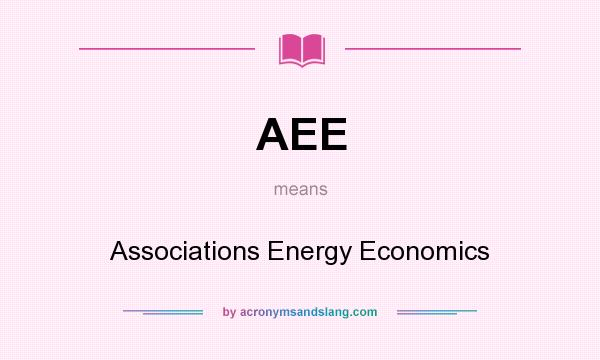 What does AEE mean? It stands for Associations Energy Economics