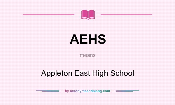 What does AEHS mean? It stands for Appleton East High School