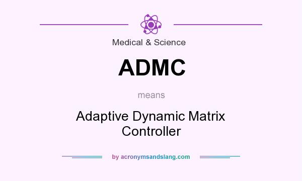 What does ADMC mean? It stands for Adaptive Dynamic Matrix Controller