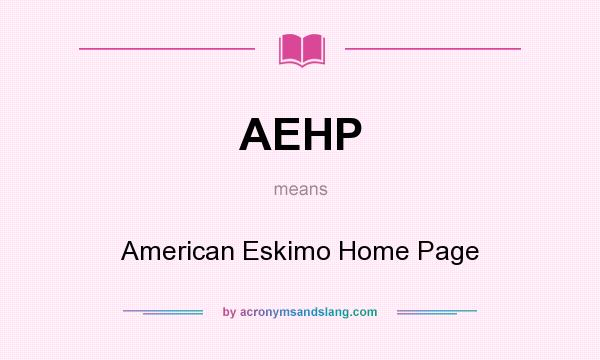 What does AEHP mean? It stands for American Eskimo Home Page
