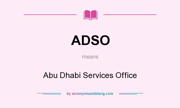 What does ADSO mean? It stands for Abu Dhabi Services Office