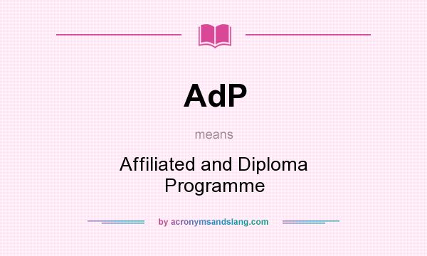 What does AdP mean? It stands for Affiliated and Diploma Programme