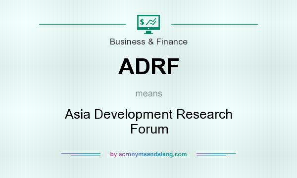 What does ADRF mean? It stands for Asia Development Research Forum