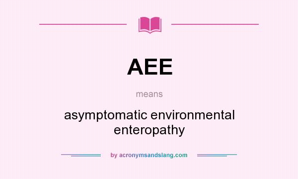 What does AEE mean? It stands for asymptomatic environmental enteropathy