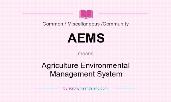 What does AEMS mean? It stands for Agriculture Environmental Management System