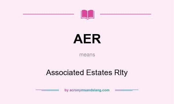 What does AER mean? It stands for Associated Estates Rlty