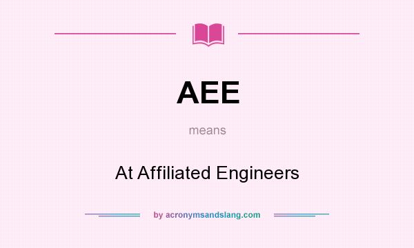 What does AEE mean? It stands for At Affiliated Engineers