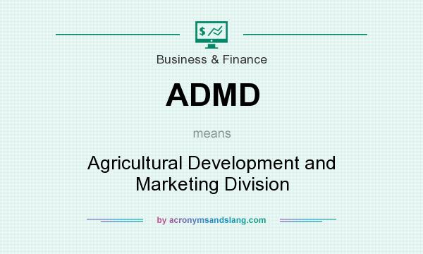 What does ADMD mean? It stands for Agricultural Development and Marketing Division