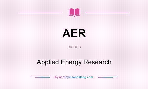 What does AER mean? It stands for Applied Energy Research