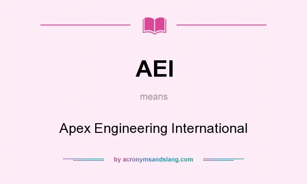 What does AEI mean? It stands for Apex Engineering International