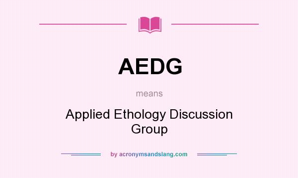 What does AEDG mean? It stands for Applied Ethology Discussion Group