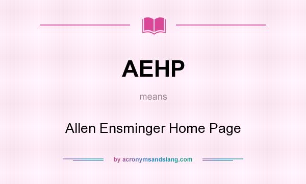 What does AEHP mean? It stands for Allen Ensminger Home Page