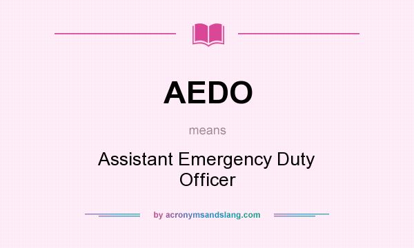 What does AEDO mean? It stands for Assistant Emergency Duty Officer