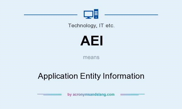 What does AEI mean? It stands for Application Entity Information