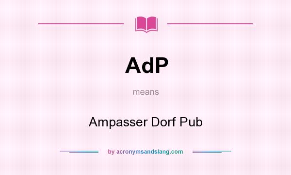 What does AdP mean? It stands for Ampasser Dorf Pub