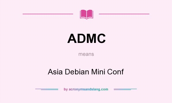 What does ADMC mean? It stands for Asia Debian Mini Conf