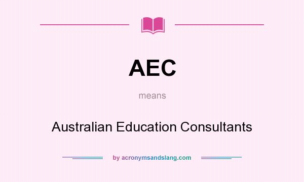 What does AEC mean? It stands for Australian Education Consultants