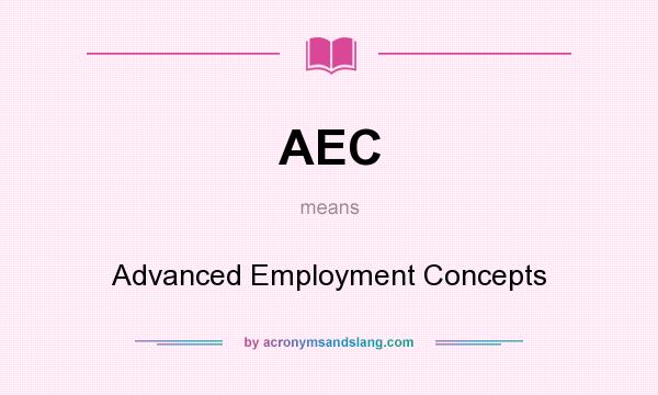 What does AEC mean? It stands for Advanced Employment Concepts