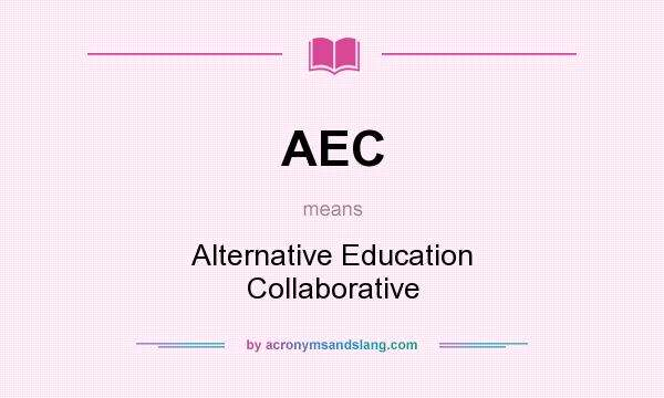 What does AEC mean? It stands for Alternative Education Collaborative