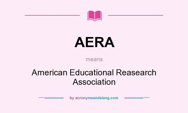 What does AERA mean? It stands for American Educational Reasearch Association