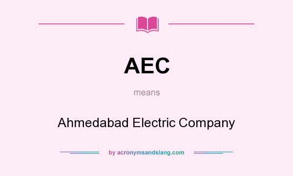 What does AEC mean? It stands for Ahmedabad Electric Company