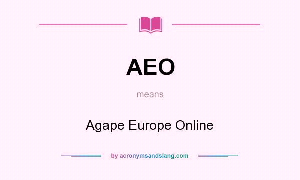 What does AEO mean? It stands for Agape Europe Online
