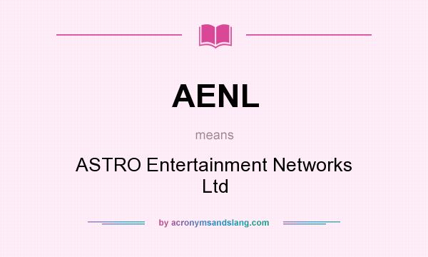 What does AENL mean? It stands for ASTRO Entertainment Networks Ltd