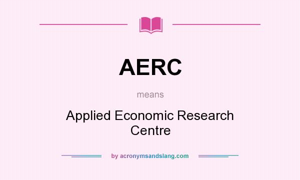 What does AERC mean? It stands for Applied Economic Research Centre