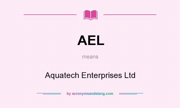 What does AEL mean? It stands for Aquatech Enterprises Ltd