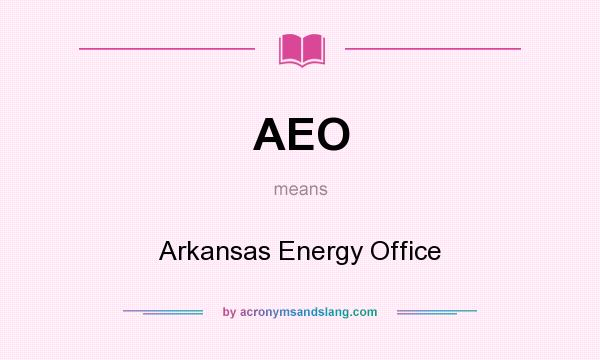 What does AEO mean? It stands for Arkansas Energy Office