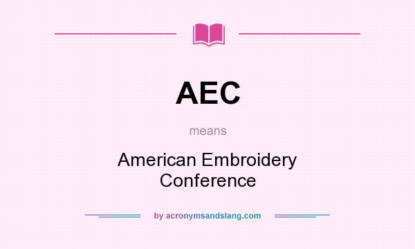 What does AEC mean? It stands for American Embroidery Conference