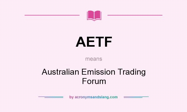 What does AETF mean? It stands for Australian Emission Trading Forum