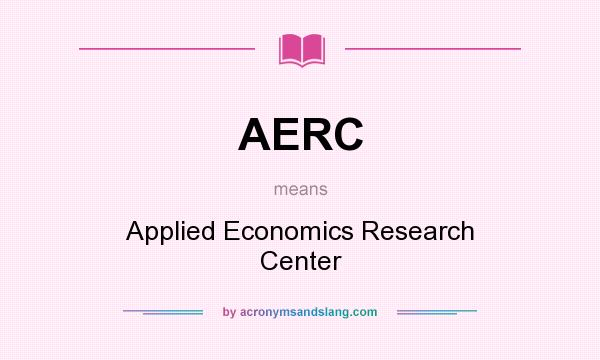 What does AERC mean? It stands for Applied Economics Research Center
