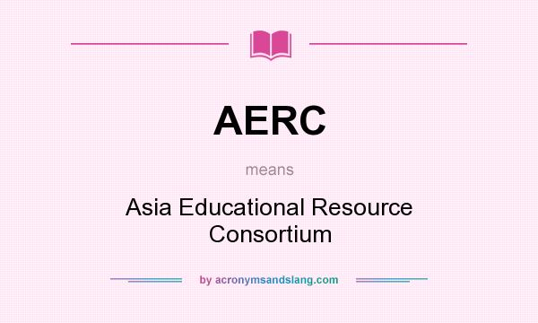 What does AERC mean? It stands for Asia Educational Resource Consortium
