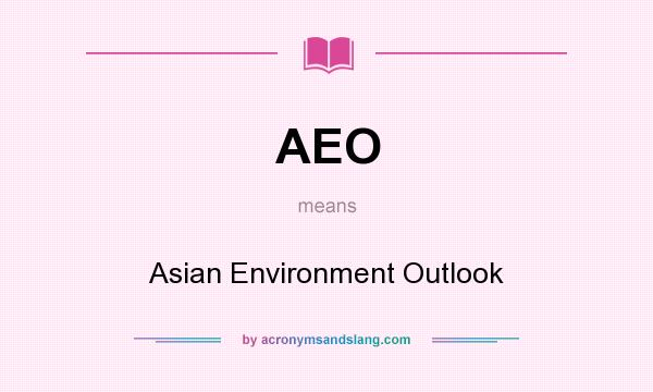What does AEO mean? It stands for Asian Environment Outlook